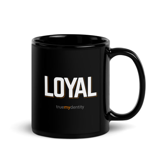 LOYAL Black Coffee Mug Bold 11 oz or 15 oz