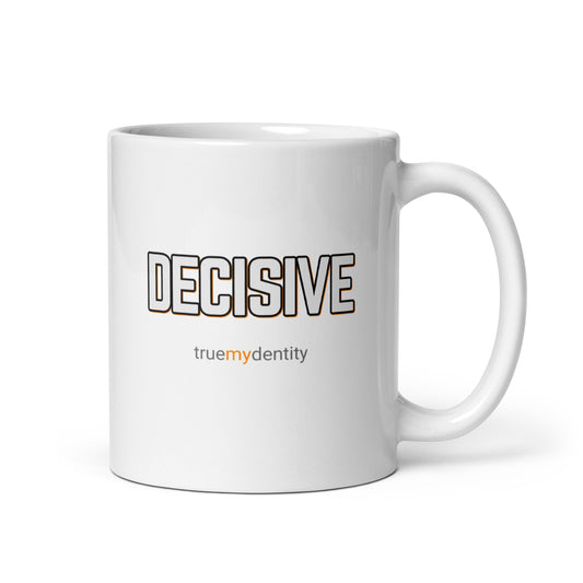 DECISIVE White Coffee Mug Bold 11 oz or 15 oz