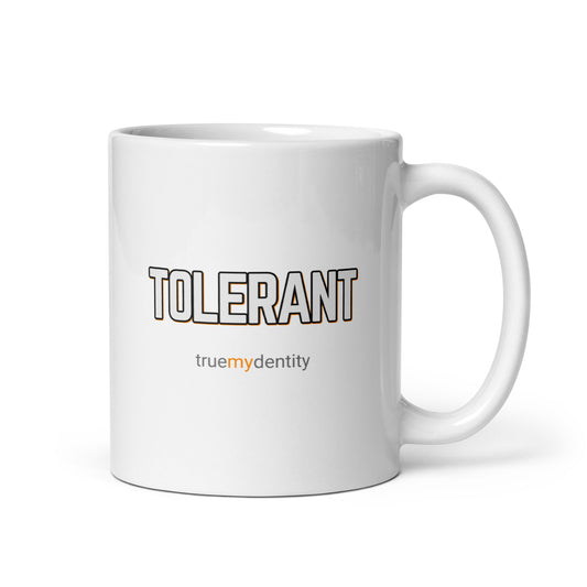 TOLERANT White Coffee Mug Bold 11 oz or 15 oz