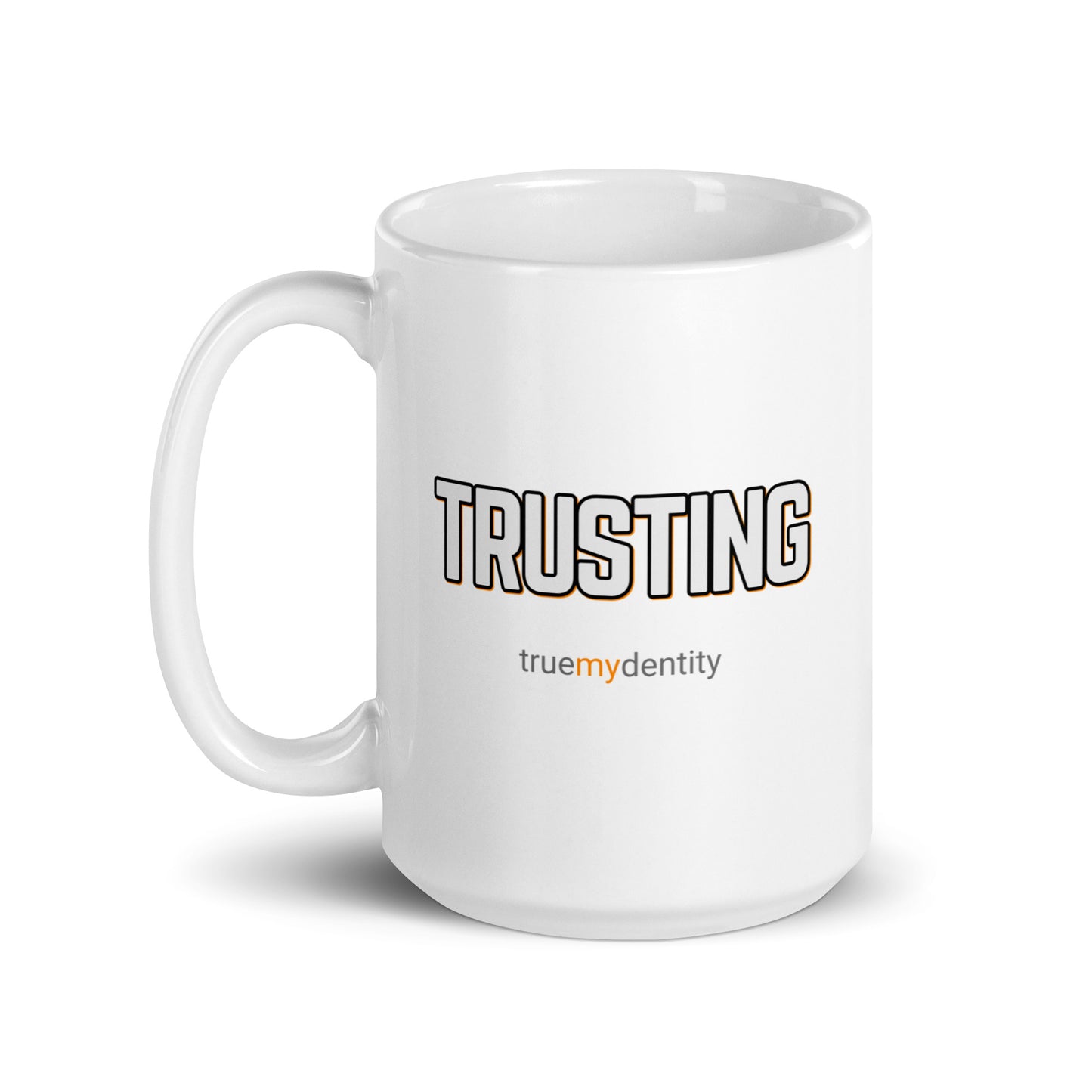 TRUSTING White Coffee Mug Bold 11 oz 15 oz