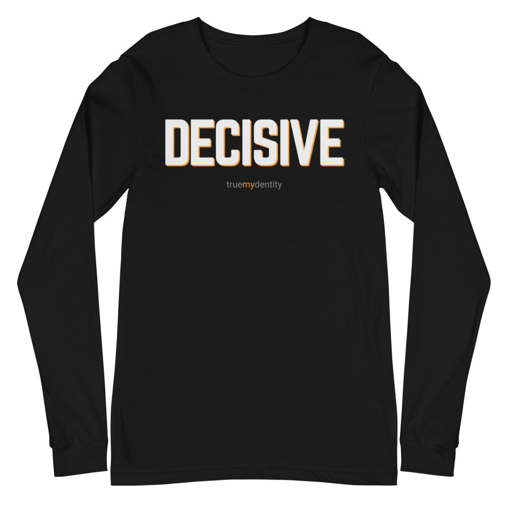 DECISIVE Long Sleeve Shirt Bold Design | Unisex